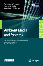 Icon image Ambient Media and Systems: Third International ICST Conference, AMBI-SYS 2013, Athens, Greece, March 15, 2013, Revised Selected Papers