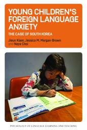 Icon image Young Children’s Foreign Language Anxiety: The Case of South Korea