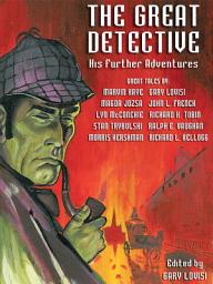 Icon image The Great Detective: His Further Adventures: A Sherlock Holmes Anthology