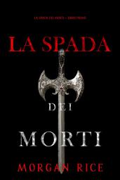 Icon image La Spada dei Morti (La Spada dei Morti – Libro Primo)