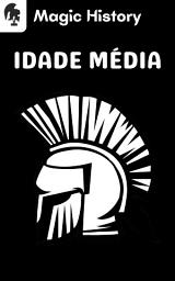 Icon image Idade Média: Do Império Romano Até A Reforma Protestante