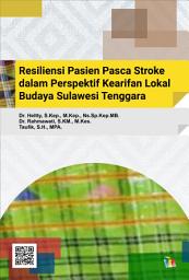 Icon image Resiliensi Pasien Pasca Stroke dalam Perspektif Kearifan Lokal Budaya Sulawesi Tenggara