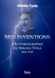 Icon image Mes inventions: l'autobiographie de Nikola Tesla (1856-1943)