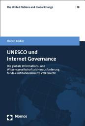 Icon image UNESCO und Internet Governance: Die globale Informations- und Wissensgesellschaft als Herausforderung für das institutionalisierte Völkerrecht