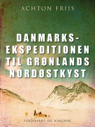 Icon image Danmarksekspeditionen til Grønlands nordøstkyst