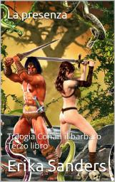 Icon image Trilogia Conan il barbaro. Terzo libro: La presenza