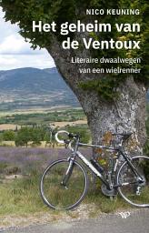 Icon image Het geheim van de Ventoux: Literaire dwaalwegen van een wielrenner