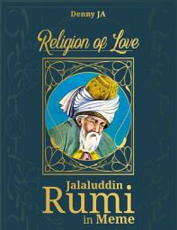 Icon image The Religion of Love: Jalaluddin Rumi in Memes: A Life Reflection in the Era of Internet Culture