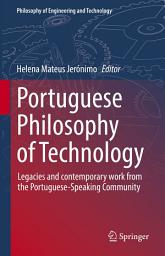 Icon image Portuguese Philosophy of Technology: Legacies and contemporary work from the Portuguese-Speaking Community