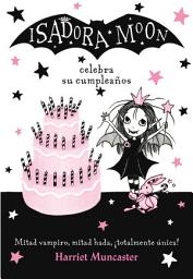 Icon image Isadora Moon 3 - Isadora Moon celebra su cumpleaños: ¡Un libro mágico!