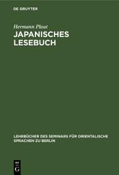 Icon image Japanisches Lesebuch: Märchen und Erzählungen in japanischer Umgangssprache und lateinischer Umschrift nebst Anmerkungen und Wörterbuch