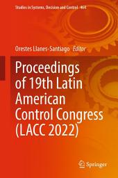 Icon image Proceedings of 19th Latin American Control Congress (LACC 2022)