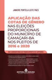 Icon image Aplicação das Cotas de Gênero nas Eleições Proporcionais do Município de Camaçari-BA, nos Pleitos de 2016 e 2020: Das Candidaturas ao Financiamento de Campanha