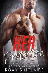 Icon image Her Protection: A Bad Boy Mafia Romance