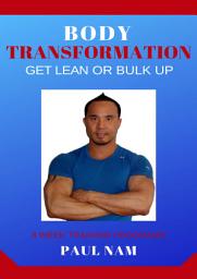 Icon image Body Transformation: Get Lean Or Bulk Up: For Men & Women