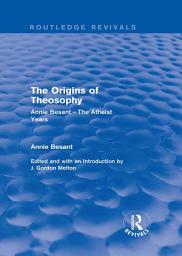 Icon image The Origins of Theosophy (Routledge Revivals): Annie Besant - The Atheist Years