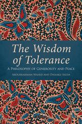 Icon image The Wisdom of Tolerance: A Philosophy of Generosity and Peace