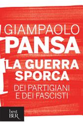 Icon image La guerra sporca dei partigiani e dei fascisti