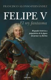 Icon image Felipe V. El rey fantasma