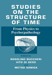 Icon image Studies on the structure of time: From Physics to Psycho(patho)logy