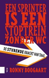 Icon image Een sprinter is een stoptrein zonder wc: de sturende kracht van taal