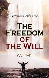 Icon image The Freedom of the Will (Vol. 1-4)