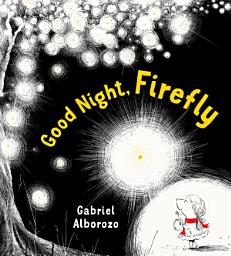 Icon image Good Night, Firefly: A Picture Book