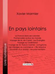 Icon image En pays lointains: La France dans ses colonies - Promenades autour du monde - Voyage de M. de Carné - Les Évangiles - Voyage au Groënland - Voyage de M. Francis Garnier - Livingstone - Les voyages du commerce - L'île Maurice - Souvenirs d'un amiral - Les pays lointains