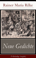 Icon image Neue Gedichte: Liebes-Lied + Eranna an Sappho + Früher Apollo + Buddha + Der Tod des Dichters + Der Auszug des verlorenen Sohnes + Der Alchimist + Eine Sibylle + Die ägyptische Maria + Adam + Eva...