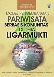 Icon image Model Pengembangan Pariwisata: Berbasis Komunitas di Desa Ligarmukti