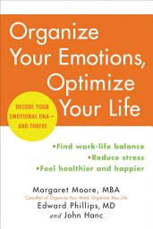 Icon image Organize Your Emotions, Optimize Your Life: Decode Your Emotional DNA-and Thrive