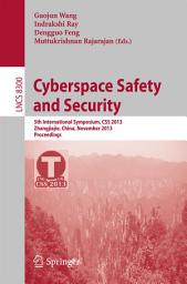 Icon image Cyberspace Safety and Security: 5th International Symposium, CSS 2013, Zhangjiajie, China, November 13-15, 2013, Proceedings