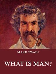 Icon image What Is Man?: eBook Edition