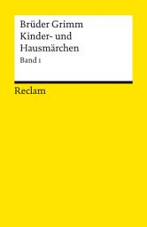 Icon image Kinder- und Hausmärchen. Band 1: Märchen Nr. 1–86: Ausgabe letzter Hand