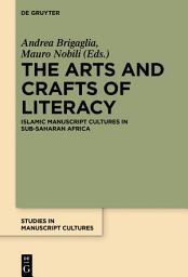 Icon image The Arts and Crafts of Literacy: Islamic Manuscript Cultures in Sub-Saharan Africa