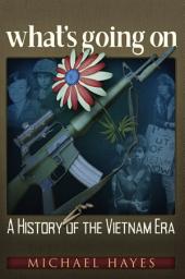 Icon image what’s going on: A History of the Vietnam Era