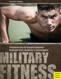 Icon image Military Fitness: Trainieren wie die Kampfschwimmer. Maximale Kraft, Ausdauer und Schnelligkeit, Ausgabe 4