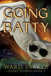 Icon image Going Batty: A Humorous Paranormal Mystery