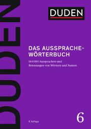 Icon image Duden – Das Aussprachewörterbuch: 144.000 Aussprachen und Betonungen von Wörtern und Namen, Ausgabe 8