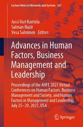 Icon image Advances in Human Factors, Business Management and Leadership: Proceedings of the AHFE 2021 Virtual Conferences on Human Factors, Business Management and Society, and Human Factors in Management and Leadership, July 25-29, 2021, USA