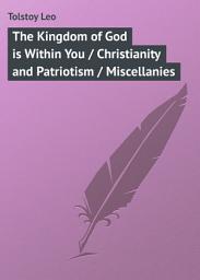 Icon image The Kingdom of God is Within You / Christianity and Patriotism / Miscellanies