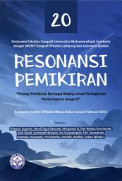 Icon image Resonansi Pemikiran ke-20: “Pelangi Pemikiran Berbagai Bidang Untuk Peningkatan Pembelajaran Geografi” Kumpulan Artikel dan Opini di Media Massa Januari – Februari Tahun 2022