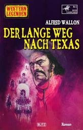 Icon image Western Legenden 60: Der lange Weg nach Texas