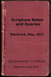 Icon image Scripture Notes and Queries: Blackrock, May, 1871