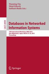 Icon image Databases in Networked Information Systems: 10th International Workshop, DNIS 2015, Aizu, Japan, March 23-25, 2015, Proceedings