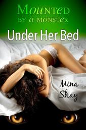 Icon image Mounted by a Monster: Under Her Bed (Monster Breeding Paranormal Erotica)