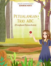 Icon image Petualangan Trio ABC: Penghuni Hutan Kota