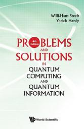 Icon image Problems And Solutions In Quantum Computing And Quantum Information (4th Edition)