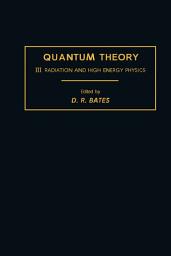 Icon image Quantum Theory: Radiation and High Energy Physics