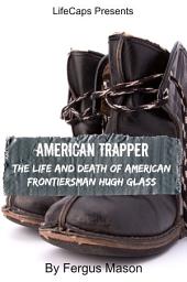 Icon image American Trapper: The Life and Death of American Frontiersman Hugh Glass